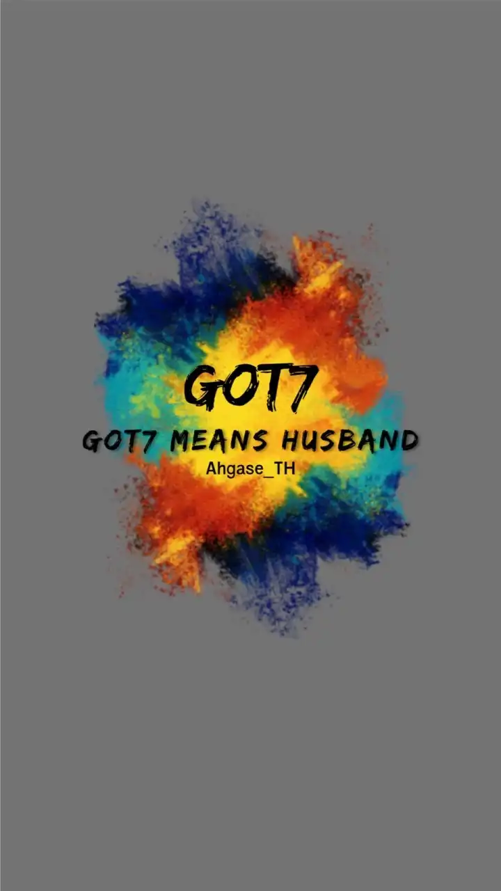 GOT7 MEANS HUSBAND