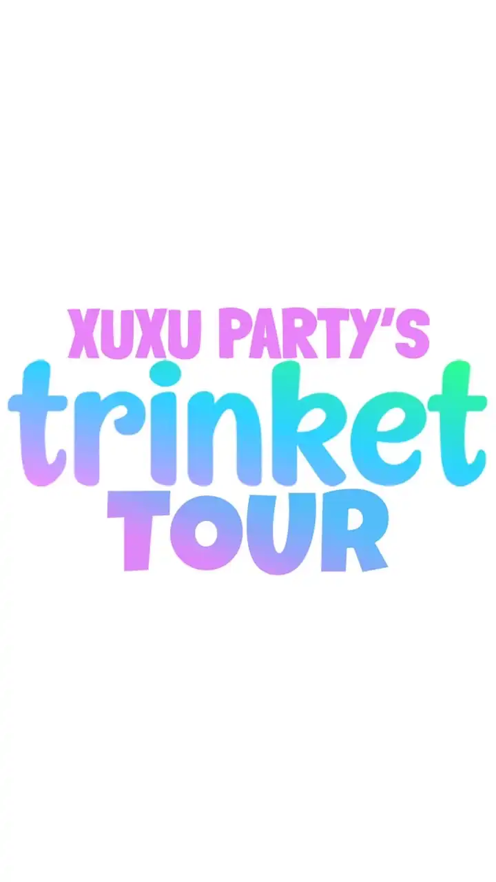 XUXU PARTY’s TRINKET TOUR