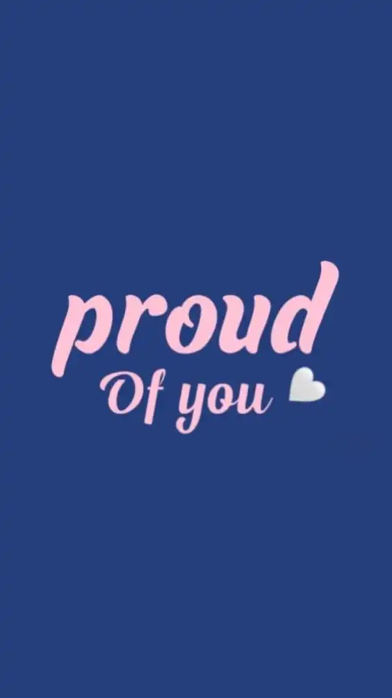 proud of you