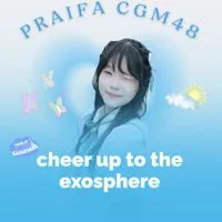 Cheer up to the exosphere (Praifa CGM48 Fanbase)
