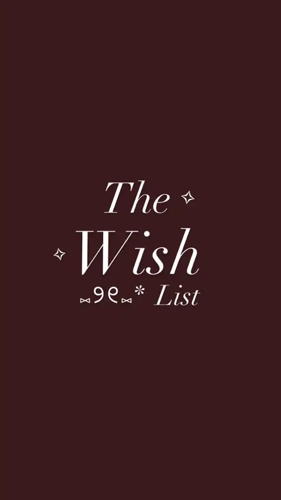 The Wish List⑅୨୧⑅*