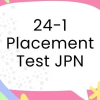 24-1 Placement Test JPN